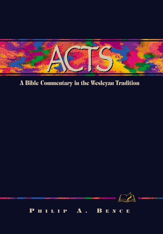 Acts: A Bible Commentary in the Wesleyan Tradition