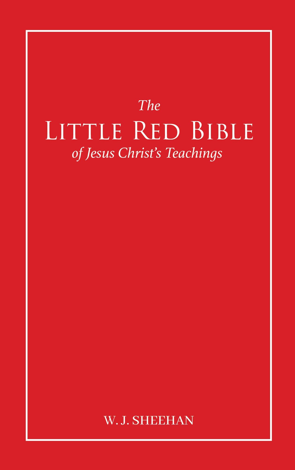 The Little Red Bible of Jesus Christ's Teachings - The Words in Red
