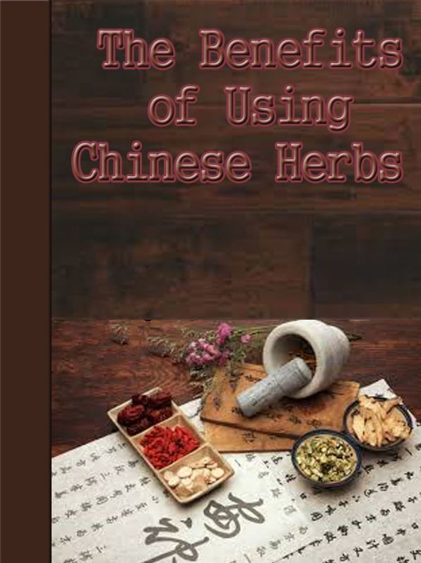 The Benefits of Using Chinese Herbs