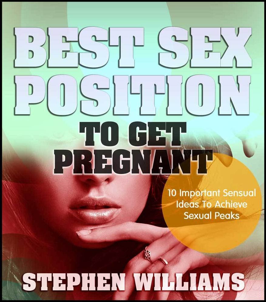 Best Sex Position To Get Pregnant: Important Sensual Ideas To Achieve Sexual Peaks