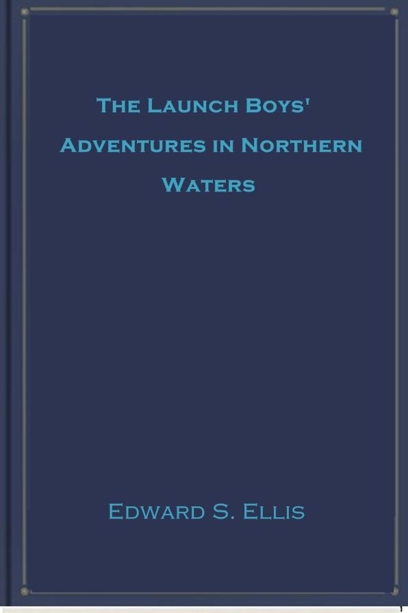 The Launch Boys' Adventures in Northern Waters