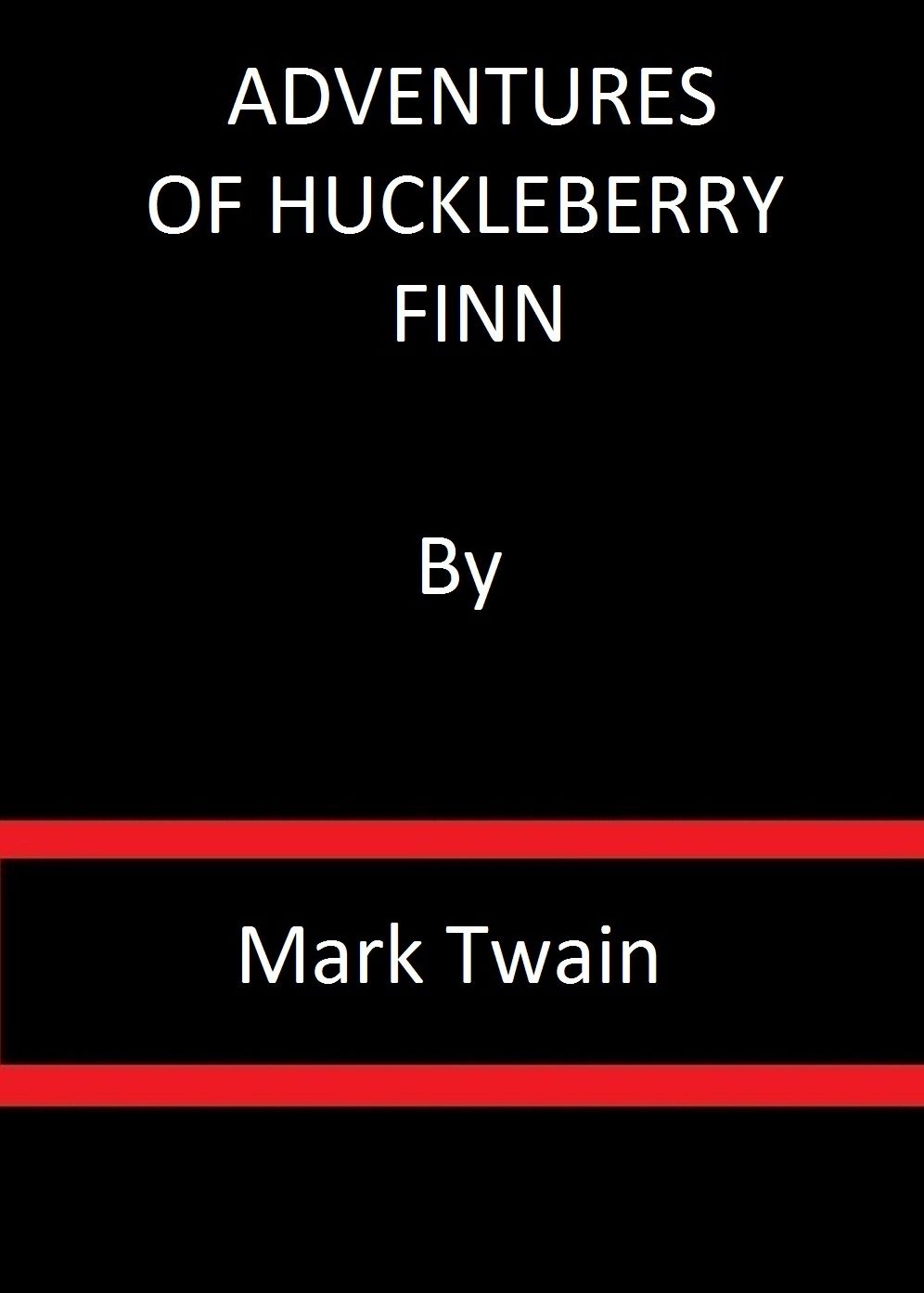 ADVENTURES OF HUCKLEBERRY FINN (Tom Sawyer's Comrade) By Mark Twain