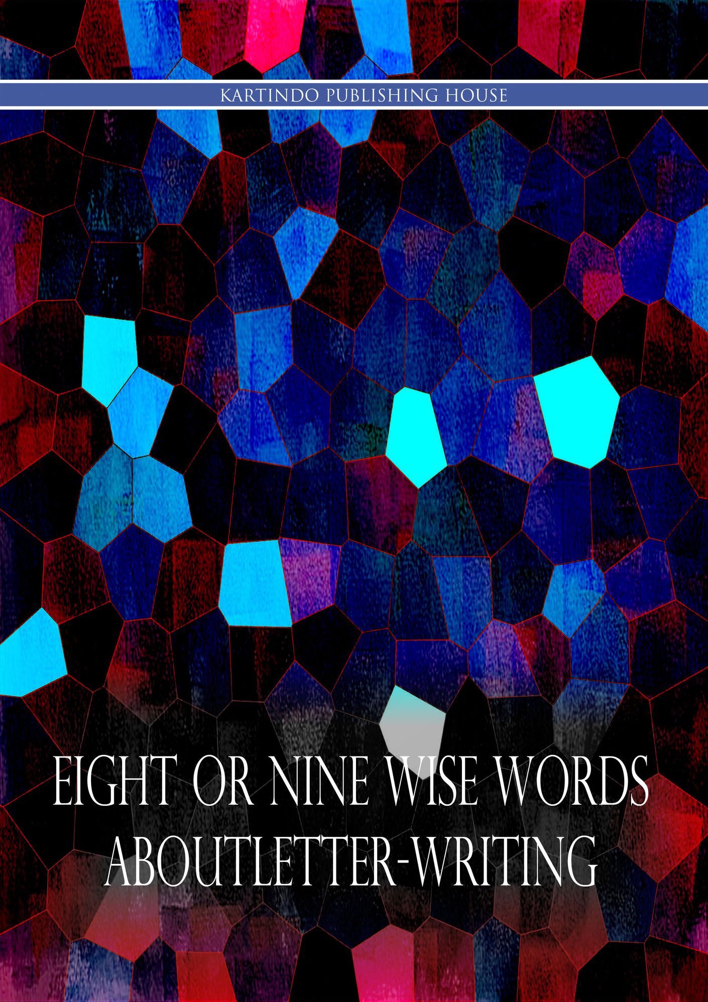 Eight Or Nine Wise Words About Letter-Writing