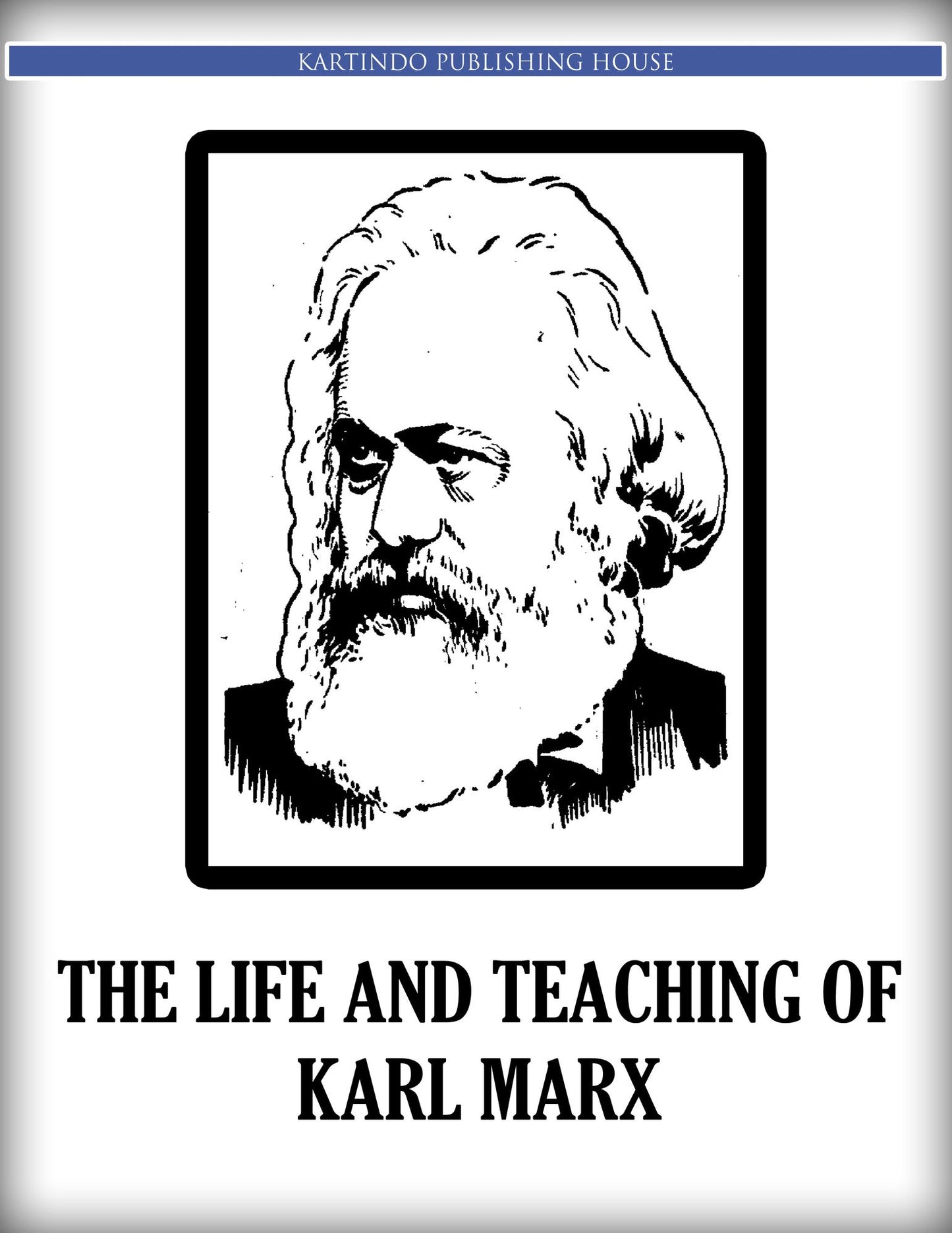 The Life And Teaching Of Karl Marx