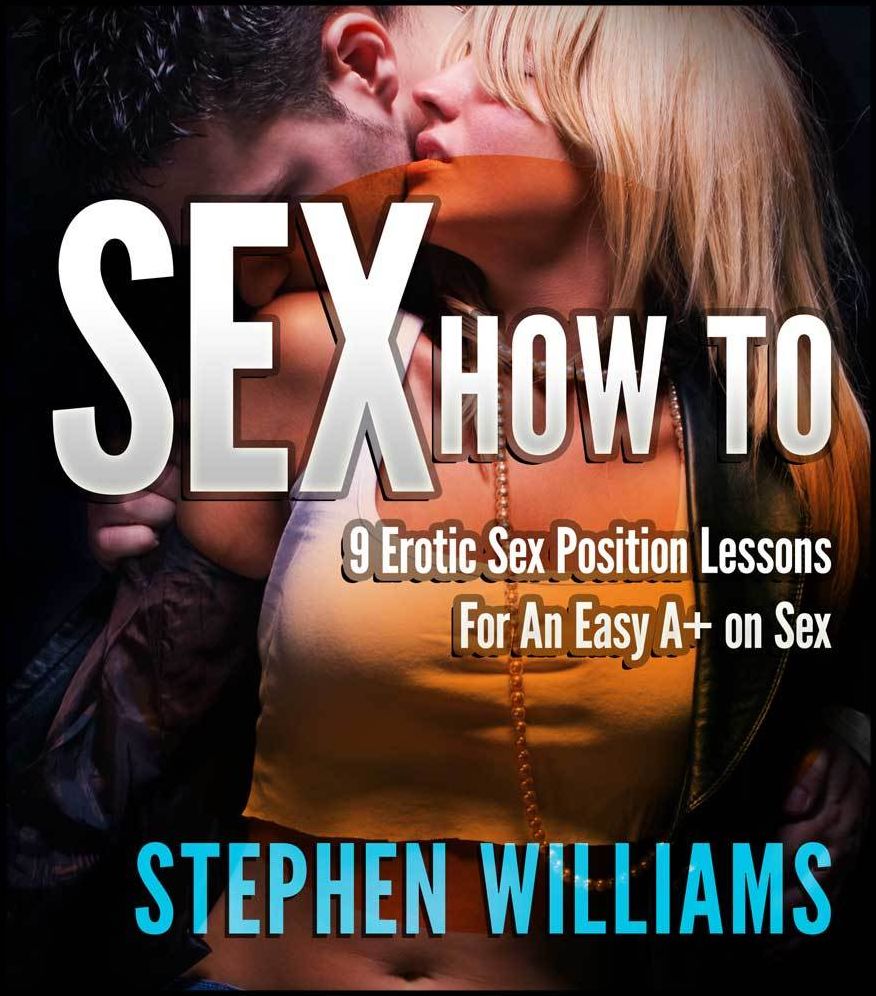 Sex How To: 9 Erotic Sex Position Lessons For An Easy A+ on Sex
