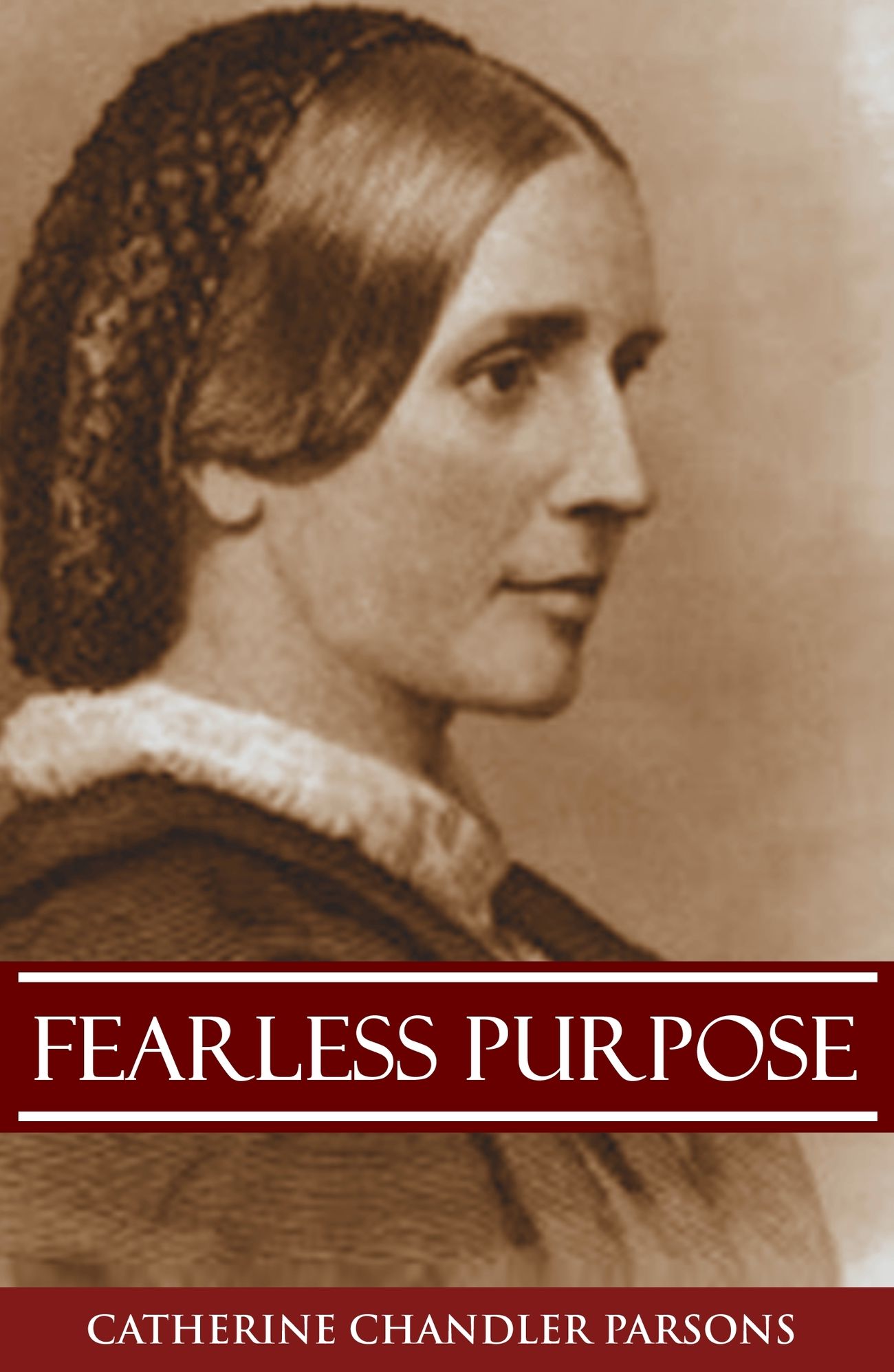Fearless Purpose: A Blind Nurse in the Civil War (Abridged, Annotated)