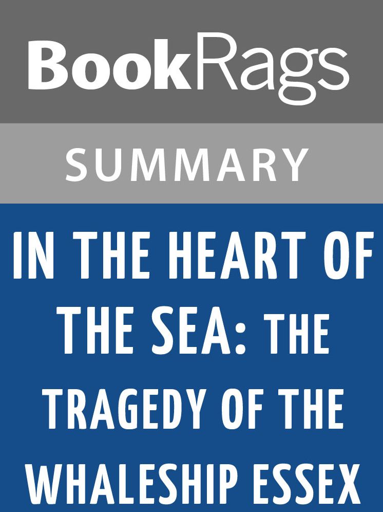 In the Heart of the Sea: The Tragedy of the Whaleship Essex by Nathaniel Philbrick Summary & Study Guide
