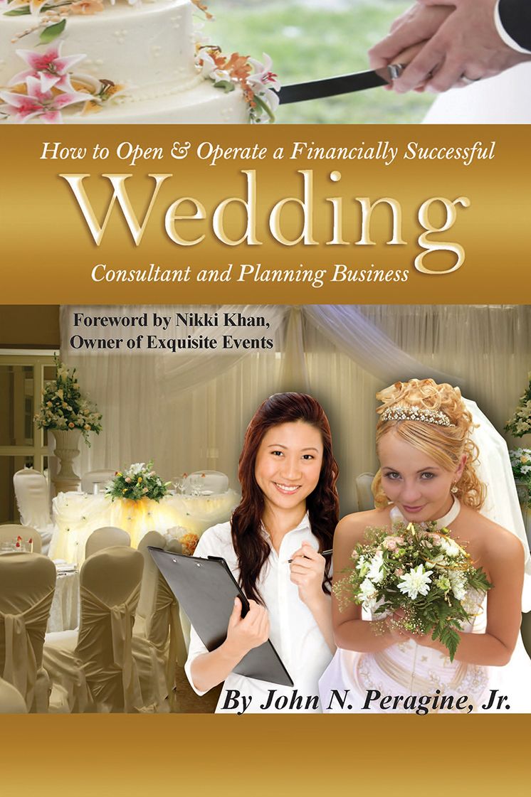 How to Open & Operate a Financially Successful Wedding Consultant & Planning Business