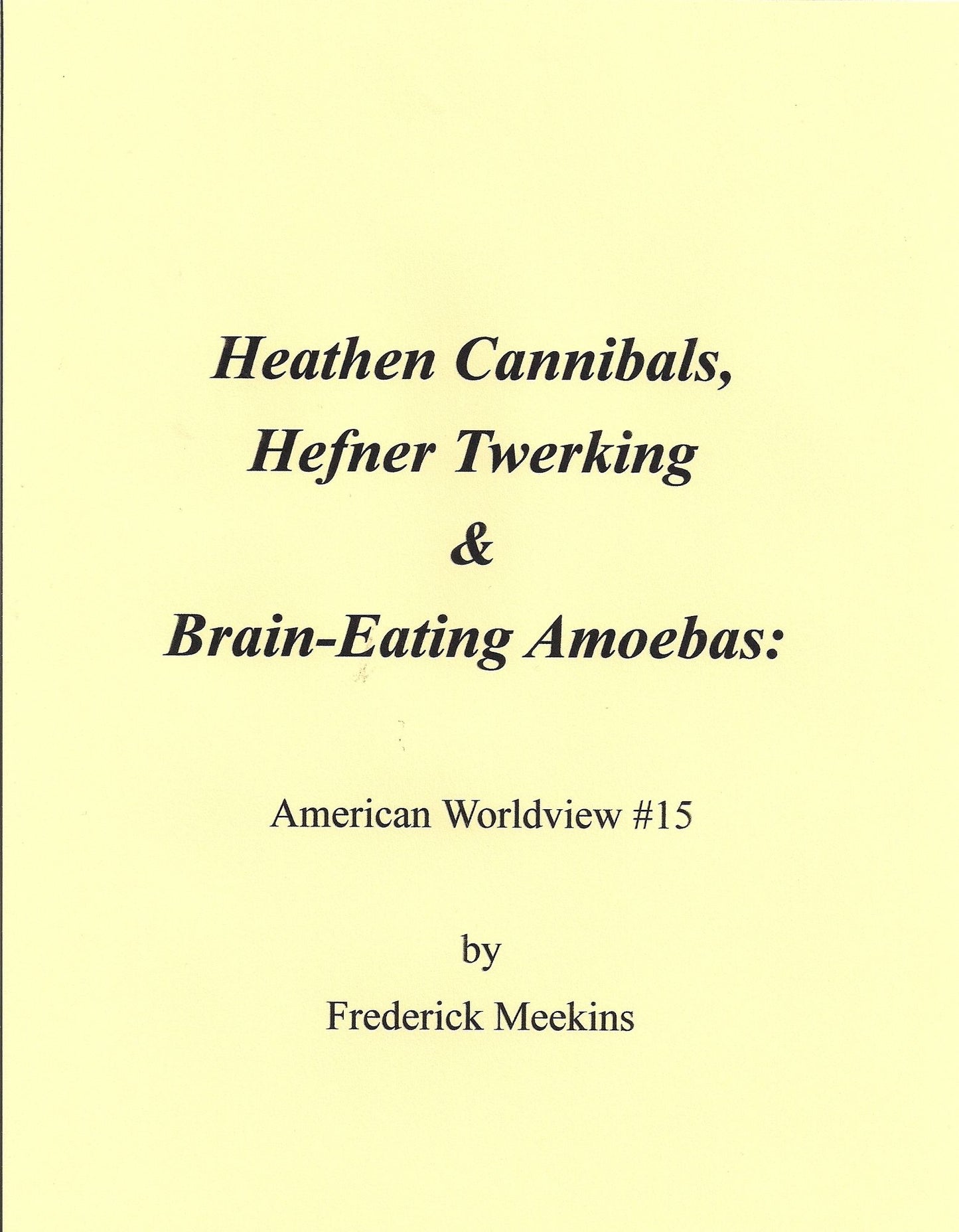 Heathen Cannibals, Hefner Twerking & Brain-Eating Amoebas