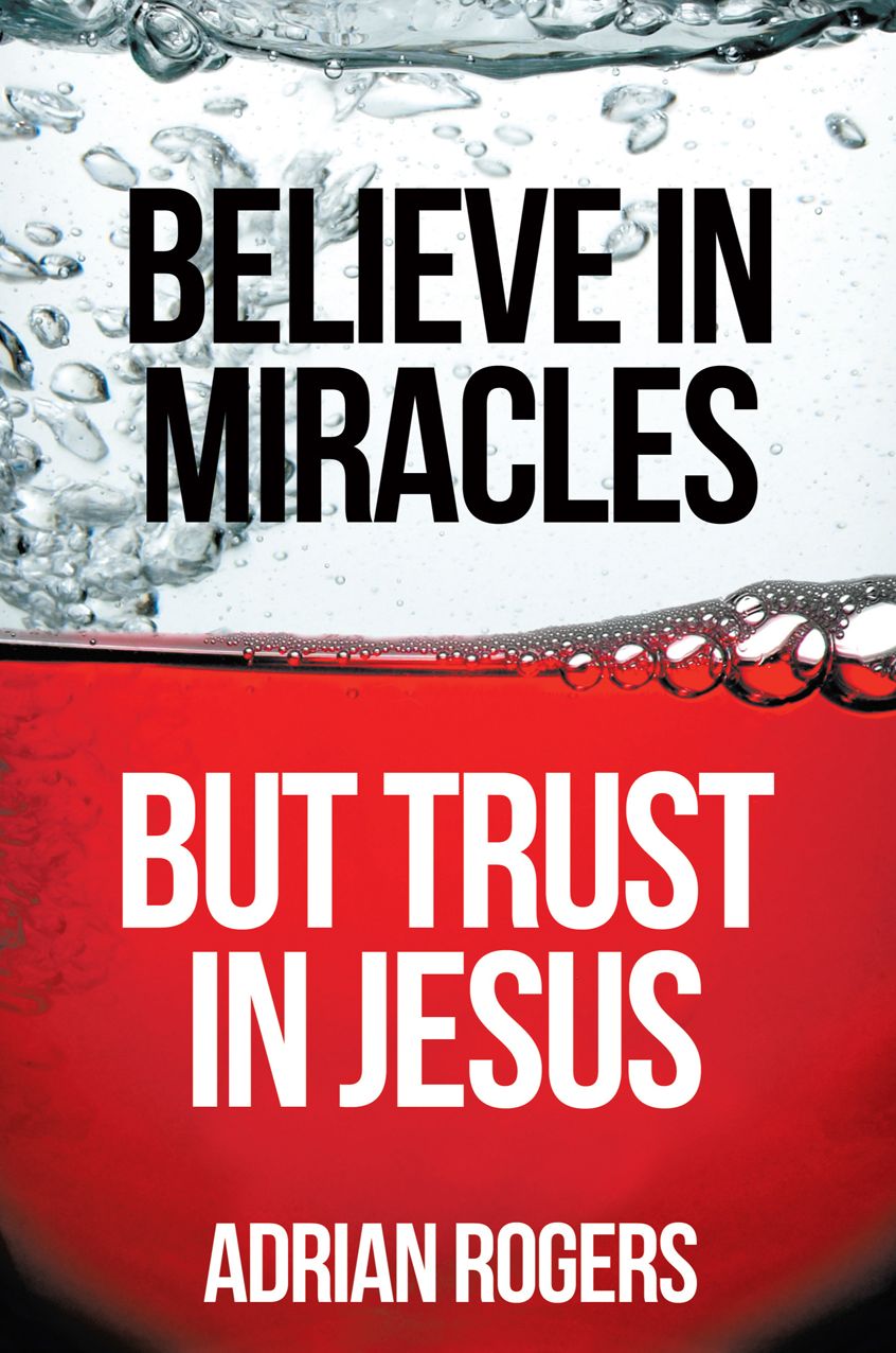 Believe in Miracles But Trust in Jesus
