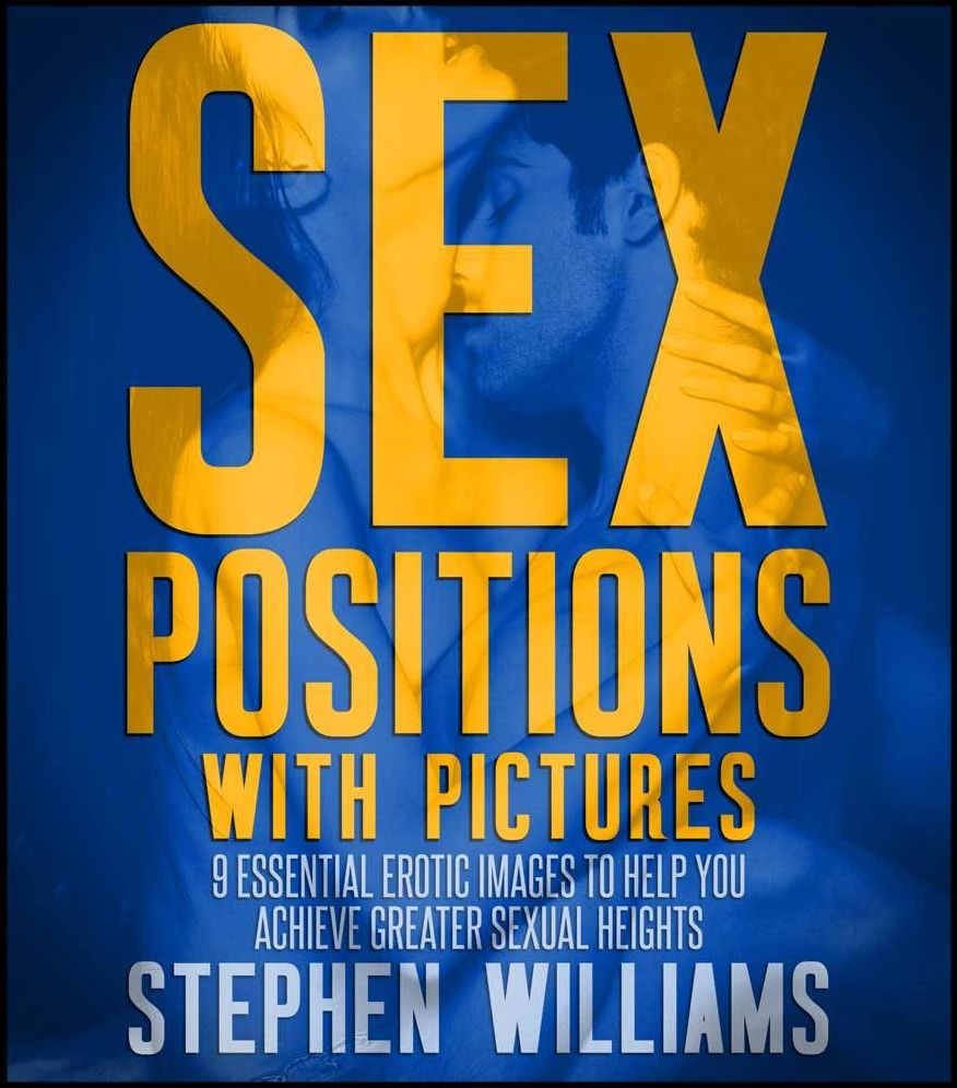 Sex Positions with Pictures: 9 Essential Erotic Images To Help You Achieve Greater Sexual Heights