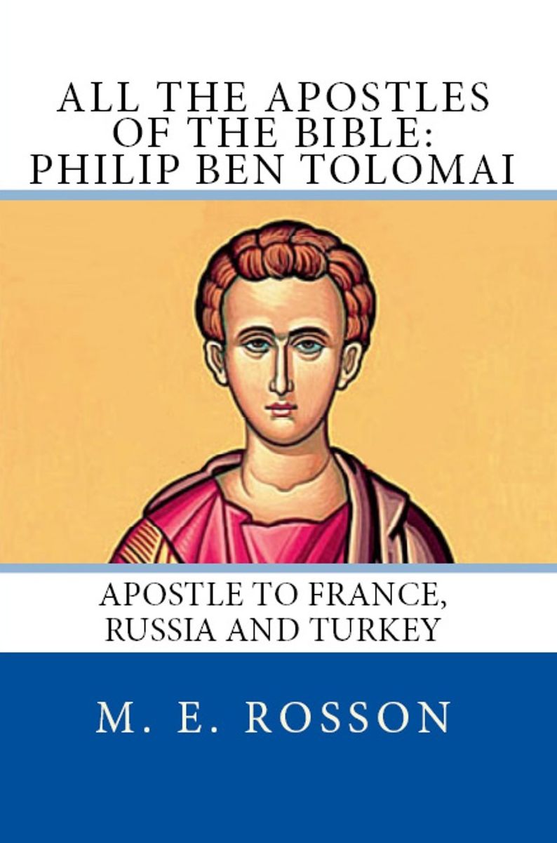 All the Apostles of the Bible: Philip Ben Tolomai