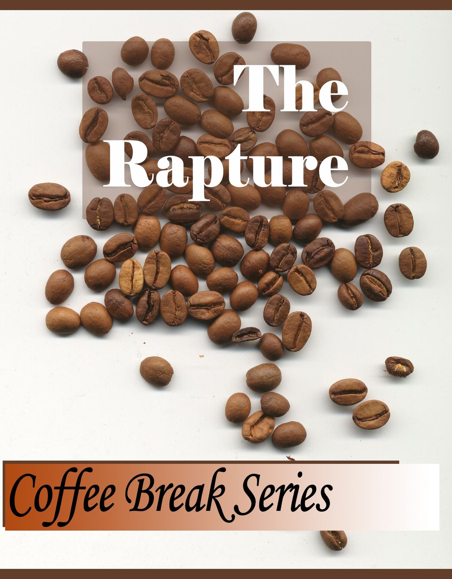 The Coffee Break Series "The Rapture"