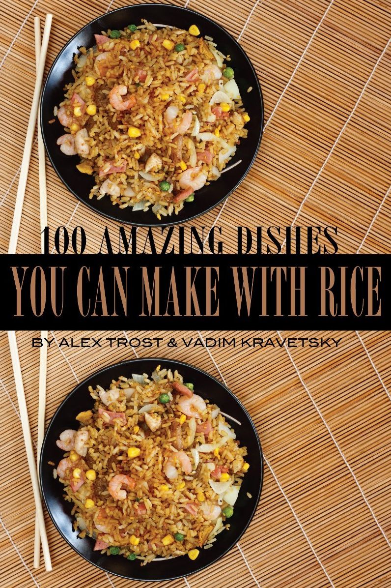 100 Amazing Dishes You Can Make With Rice