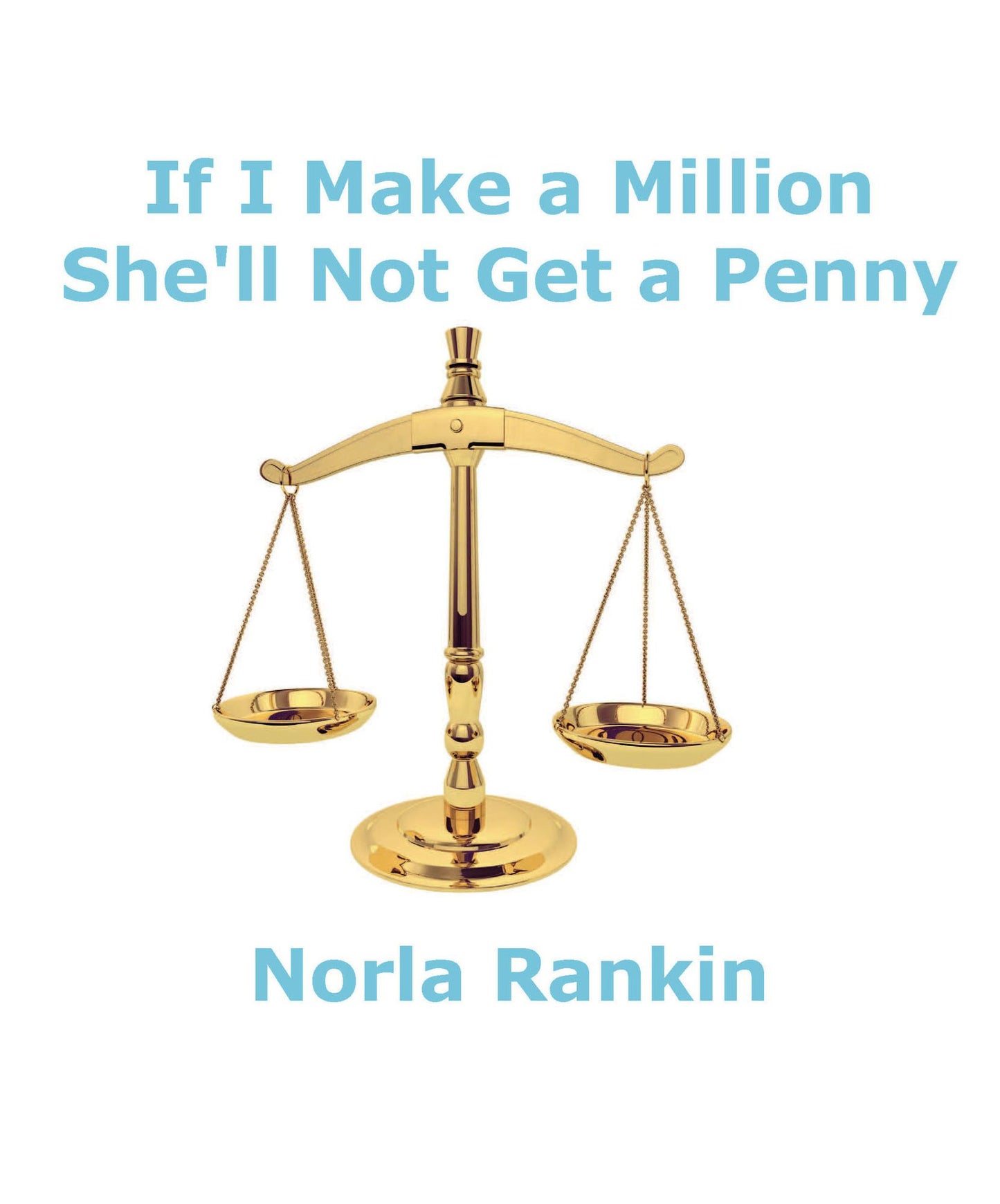 If I Make a Million She'll Not Get a Penny