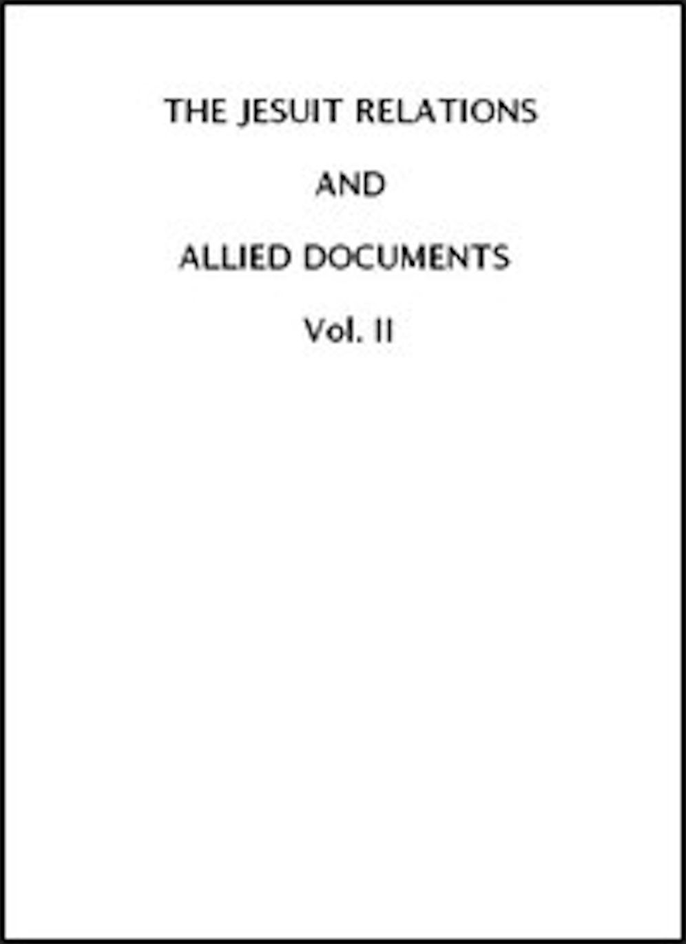 The Jesuit Relations and Allied Documents, Vol. II: Acadia, 1612-1614 (Illustrated)