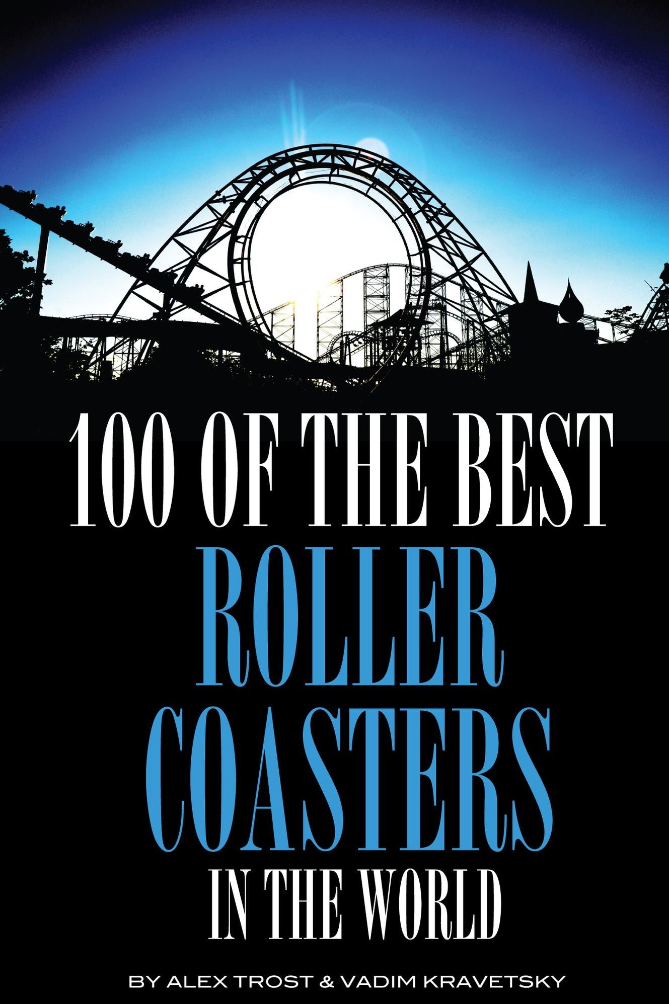 100 of the Best Roller Coasters In the World
