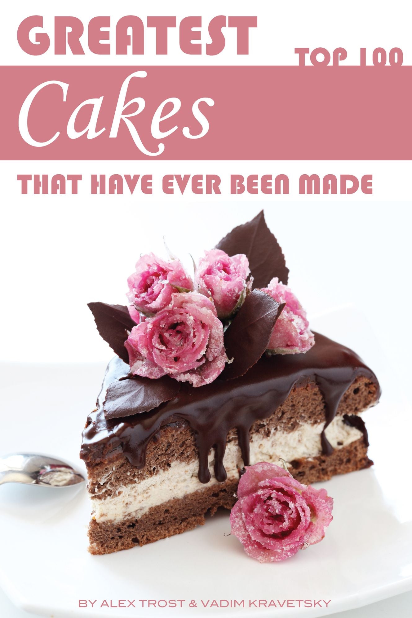 Greatest Cakes That Have Ever Been Made: Top 100