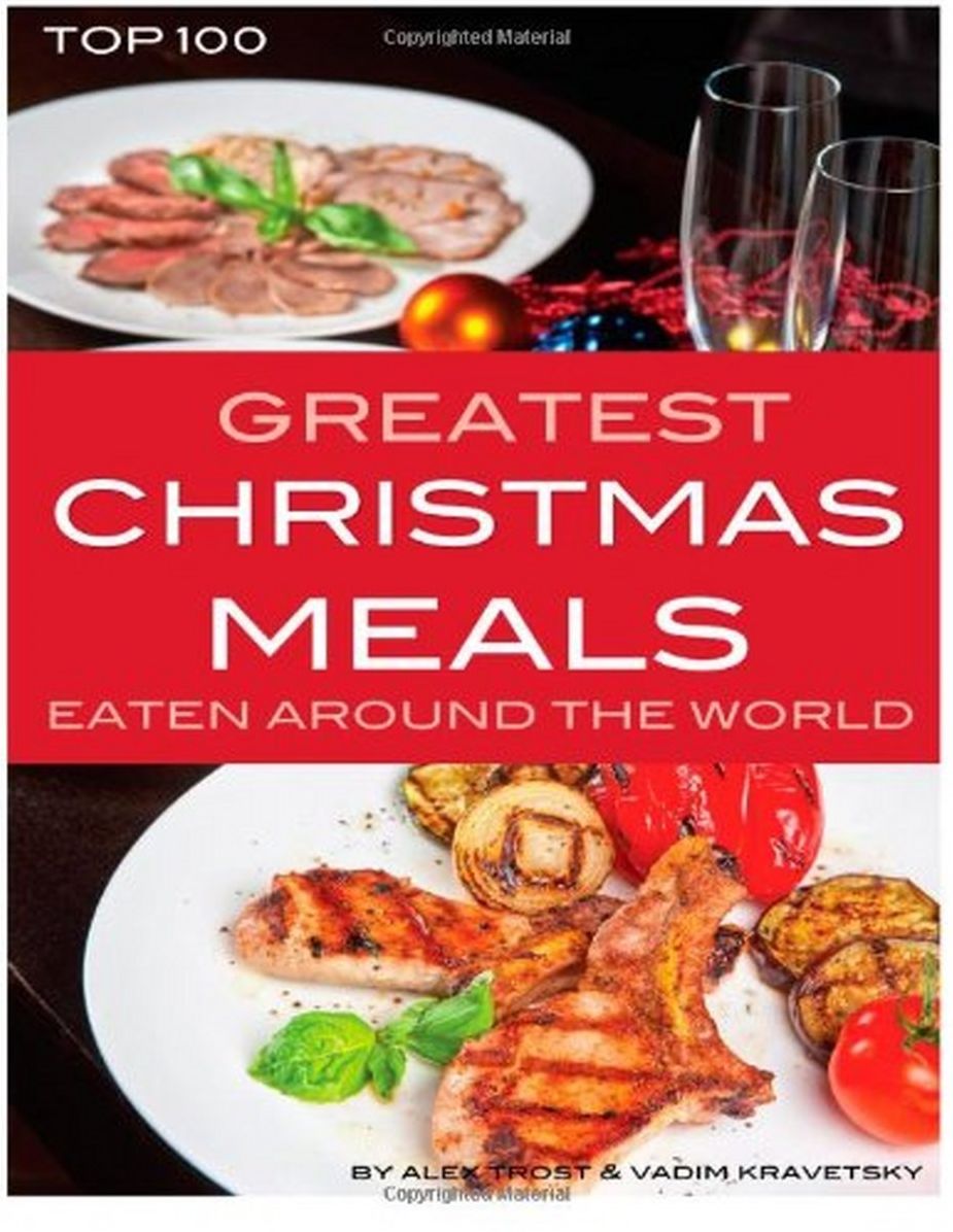 Greatest Christmas Meals Eaten Around the World: Top 100