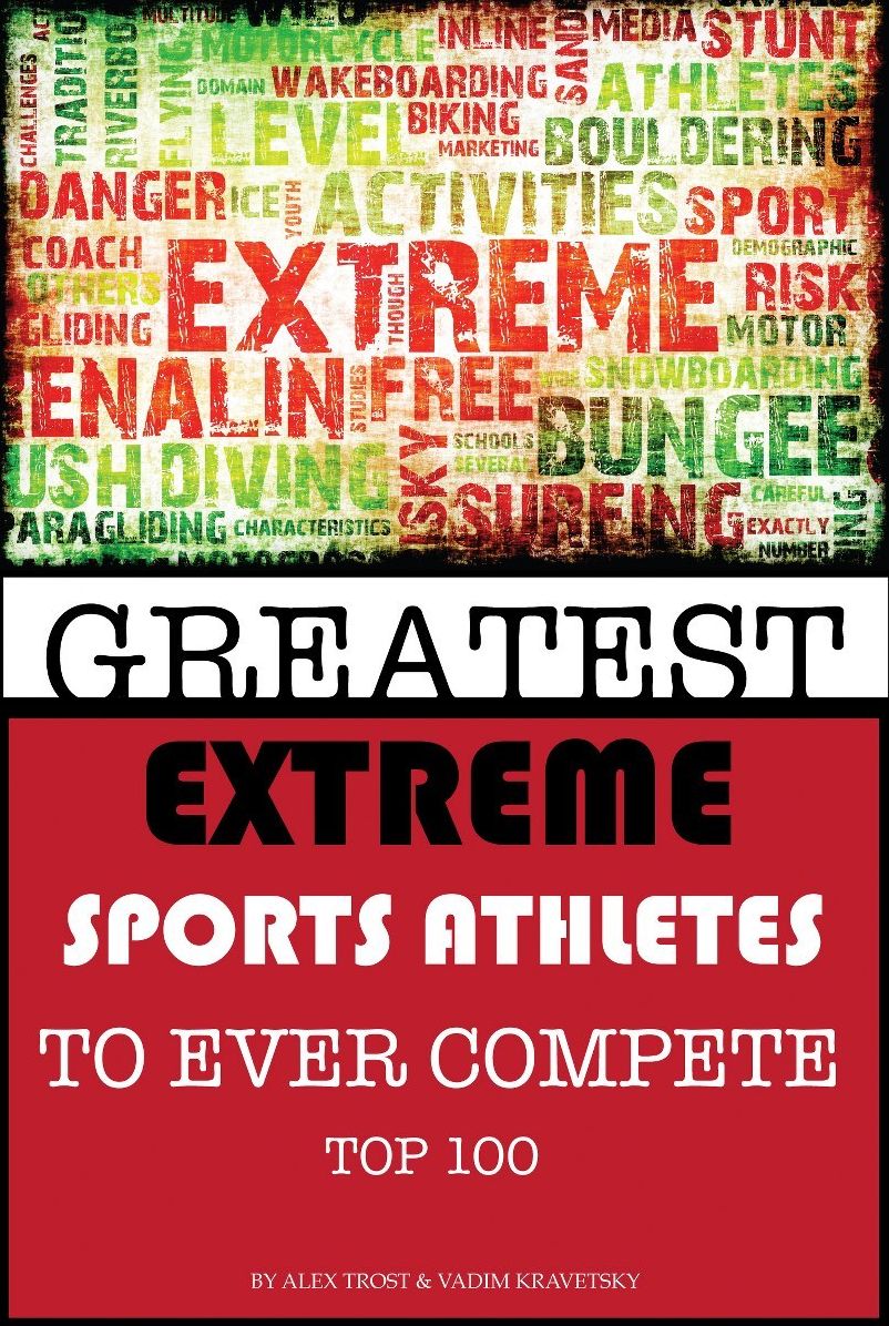Greatest Extreme Sports Athletes to Ever Compete: Top 100