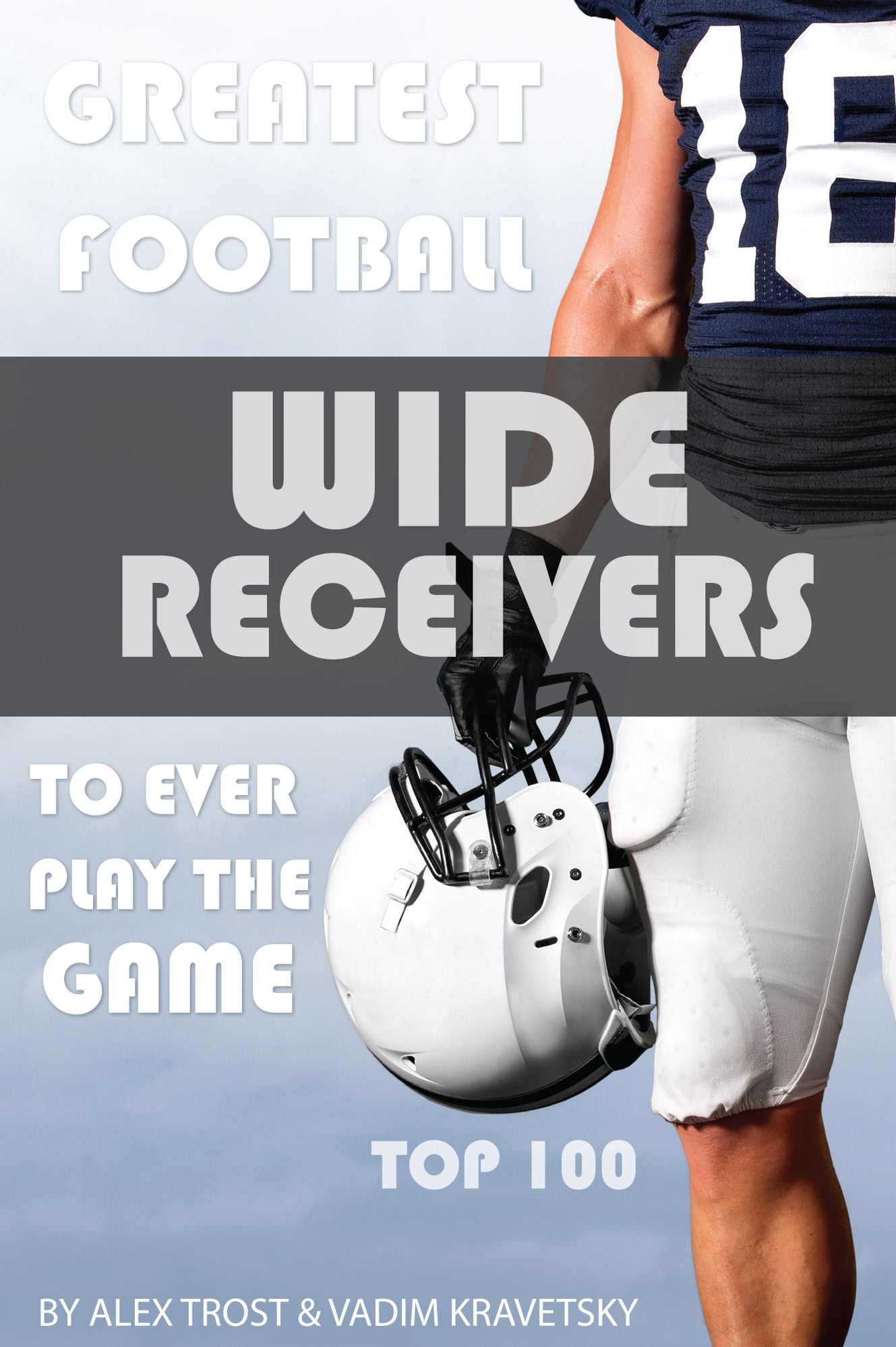 Greatest Football Wide Receivers to Ever Play the Game: Top 100