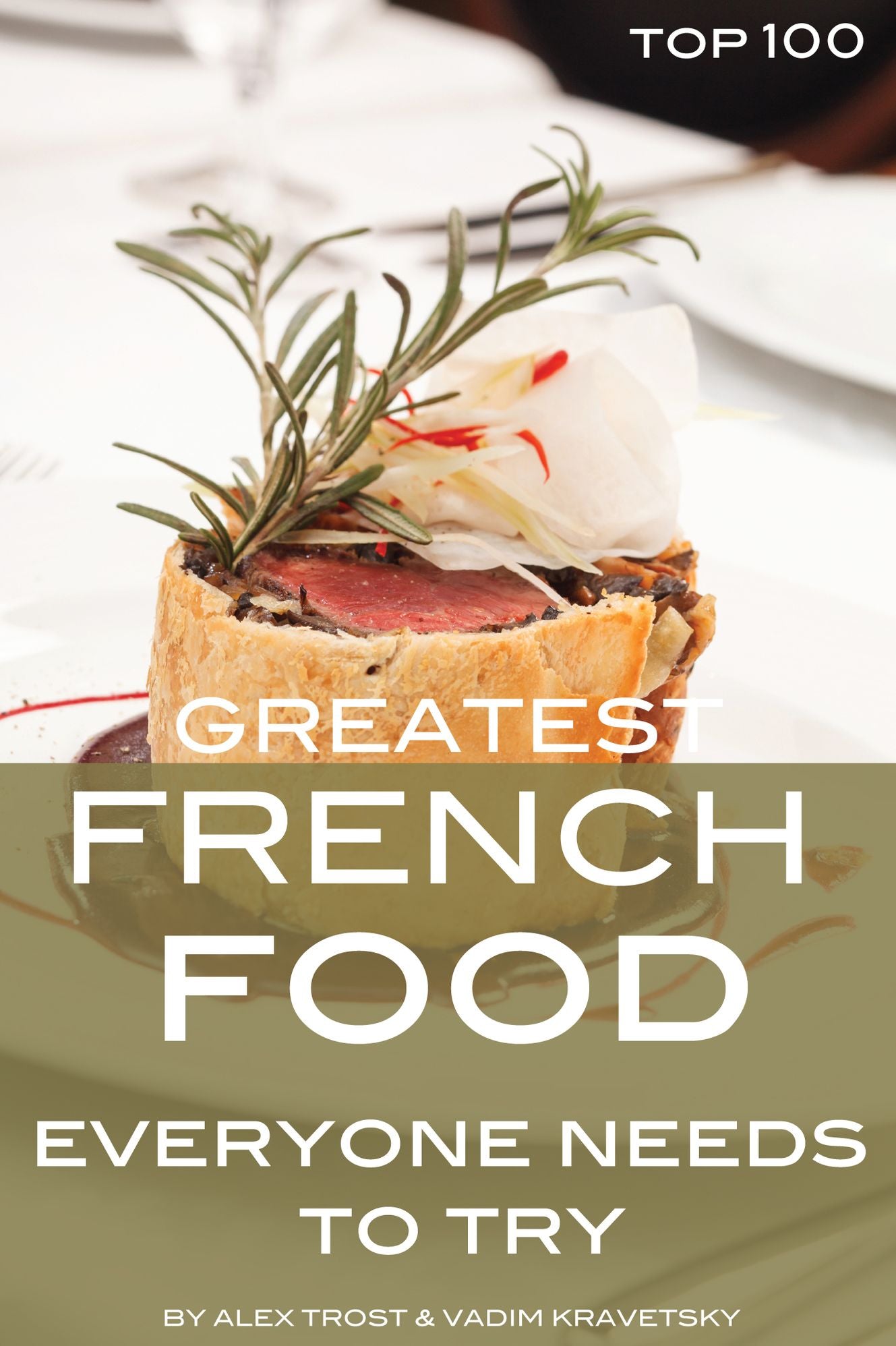 Greatest French Food Everyone Needs to Try: Top 100