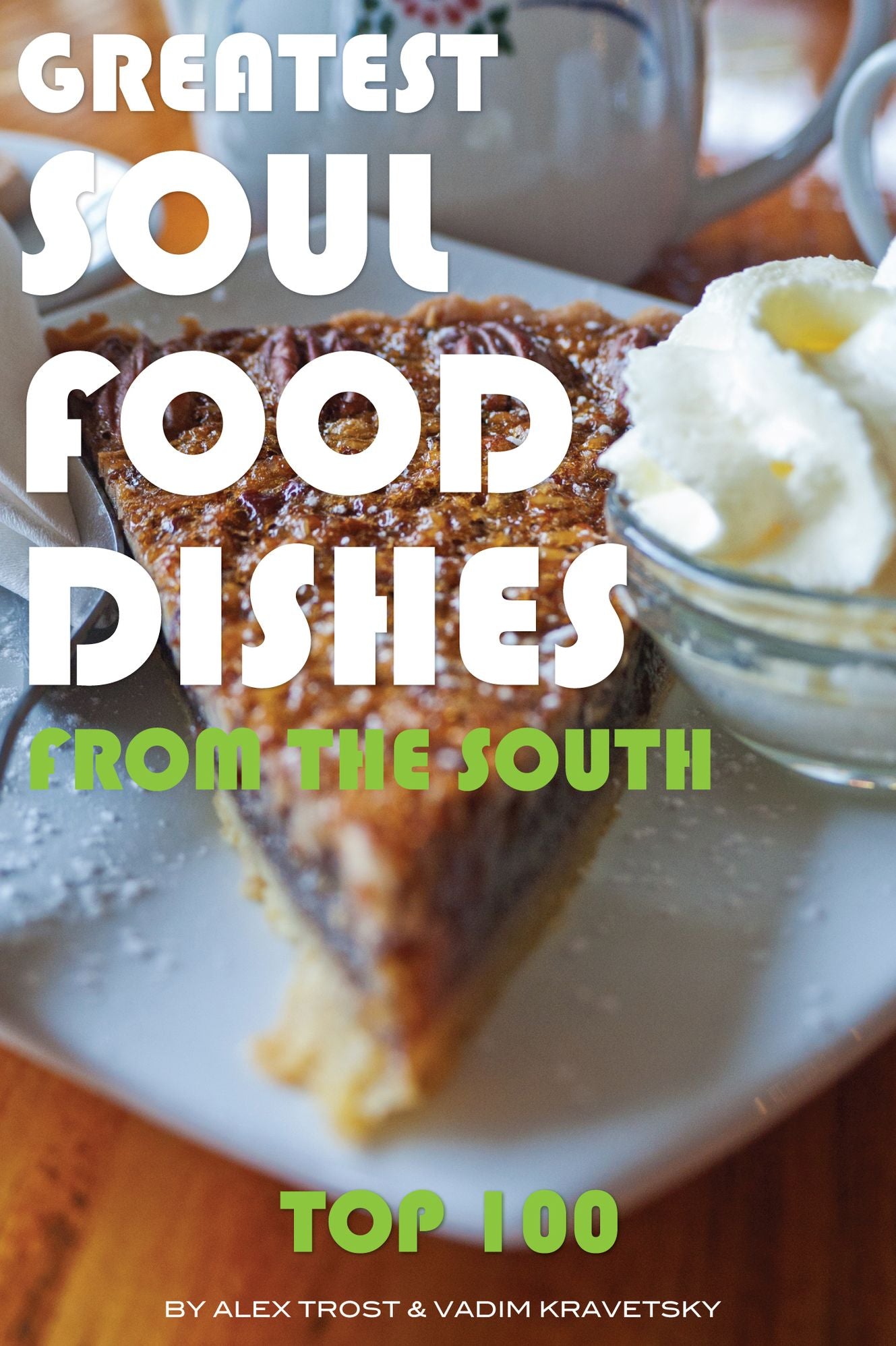 Greatest Soul Food Dishes from the South: Top 100