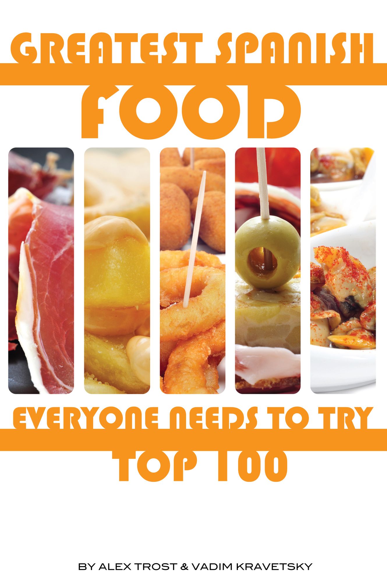 Greatest Spanish Food Everyone Needs to Try: Top 100