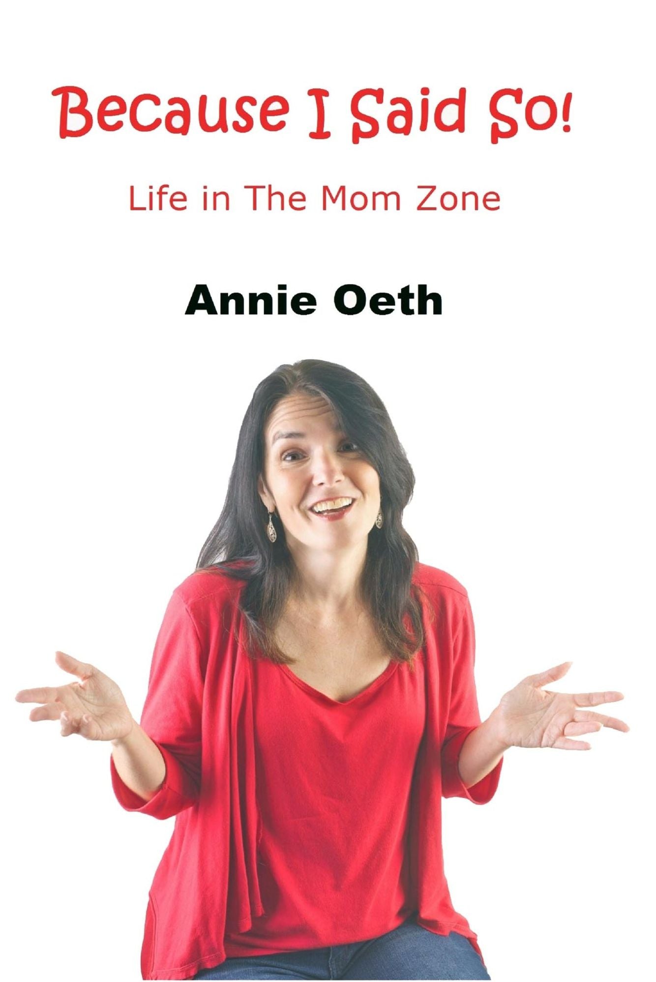 Because I Said So: Life in The Mom Zone