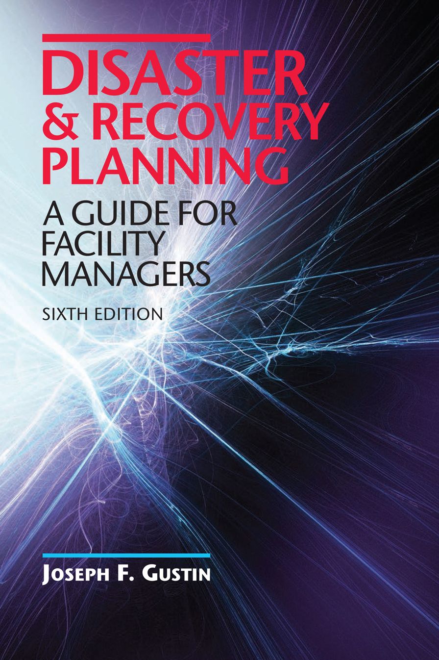 Disaster & Recovery Planning: A Guide for Facility Managers 6th Edition