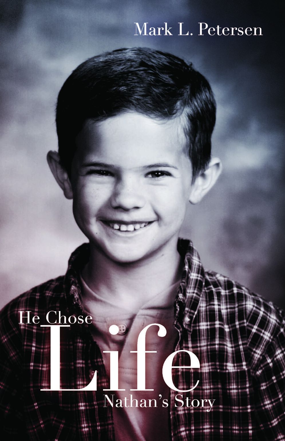He Chose Life: The Story of the Near Drowning of Nathan Todd Petersen