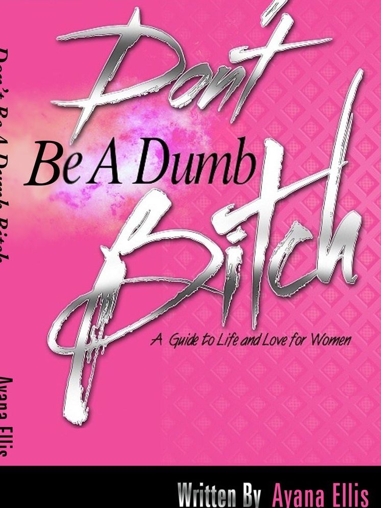 Don't Be A Dumb Bitch