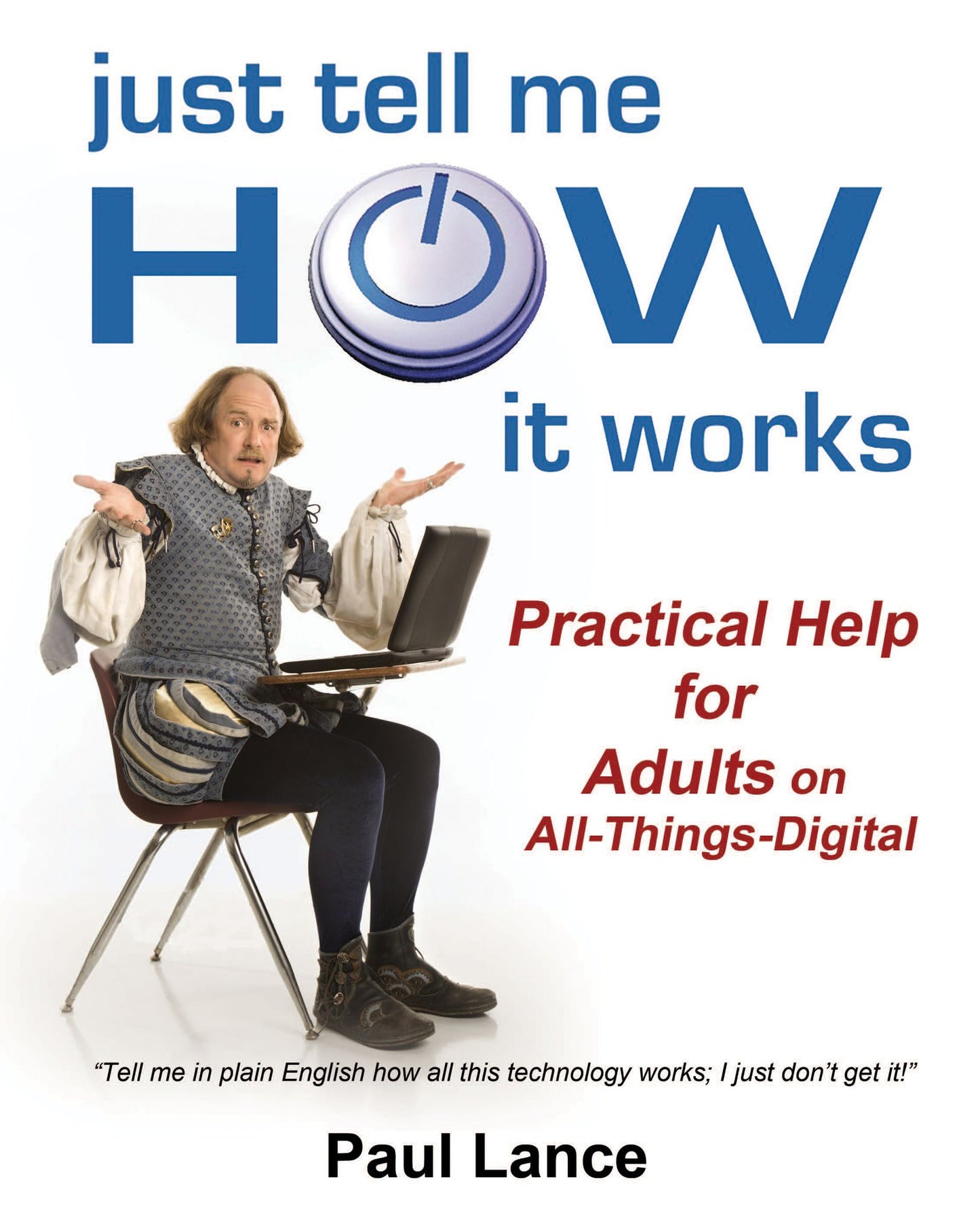 Just Tell Me How It Works: Practical Help for Adults on All-Things-Digital