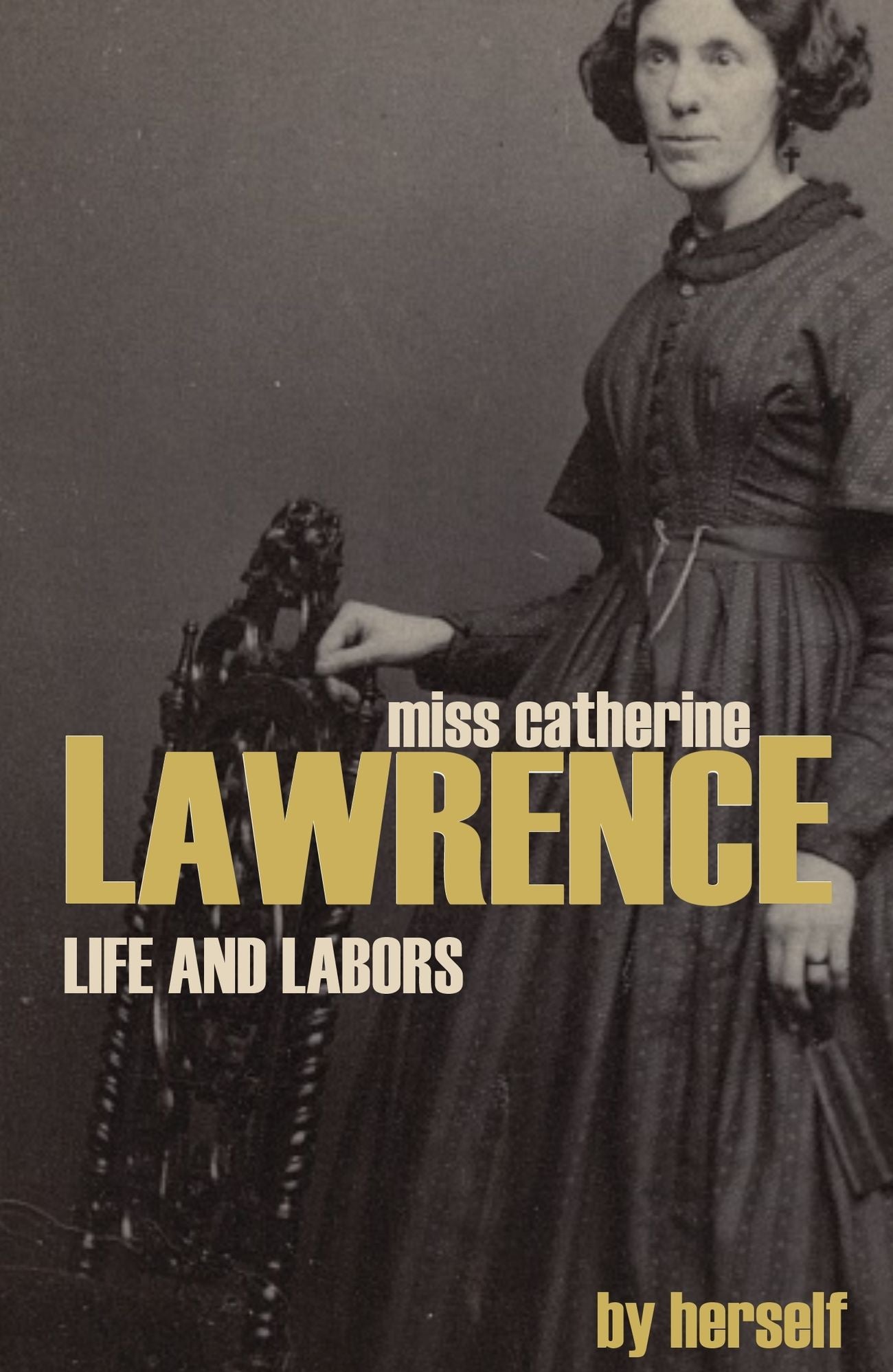 Life and Labors of Miss Catherine S. Lawrence: Abolition, Temperance, and Suffrage