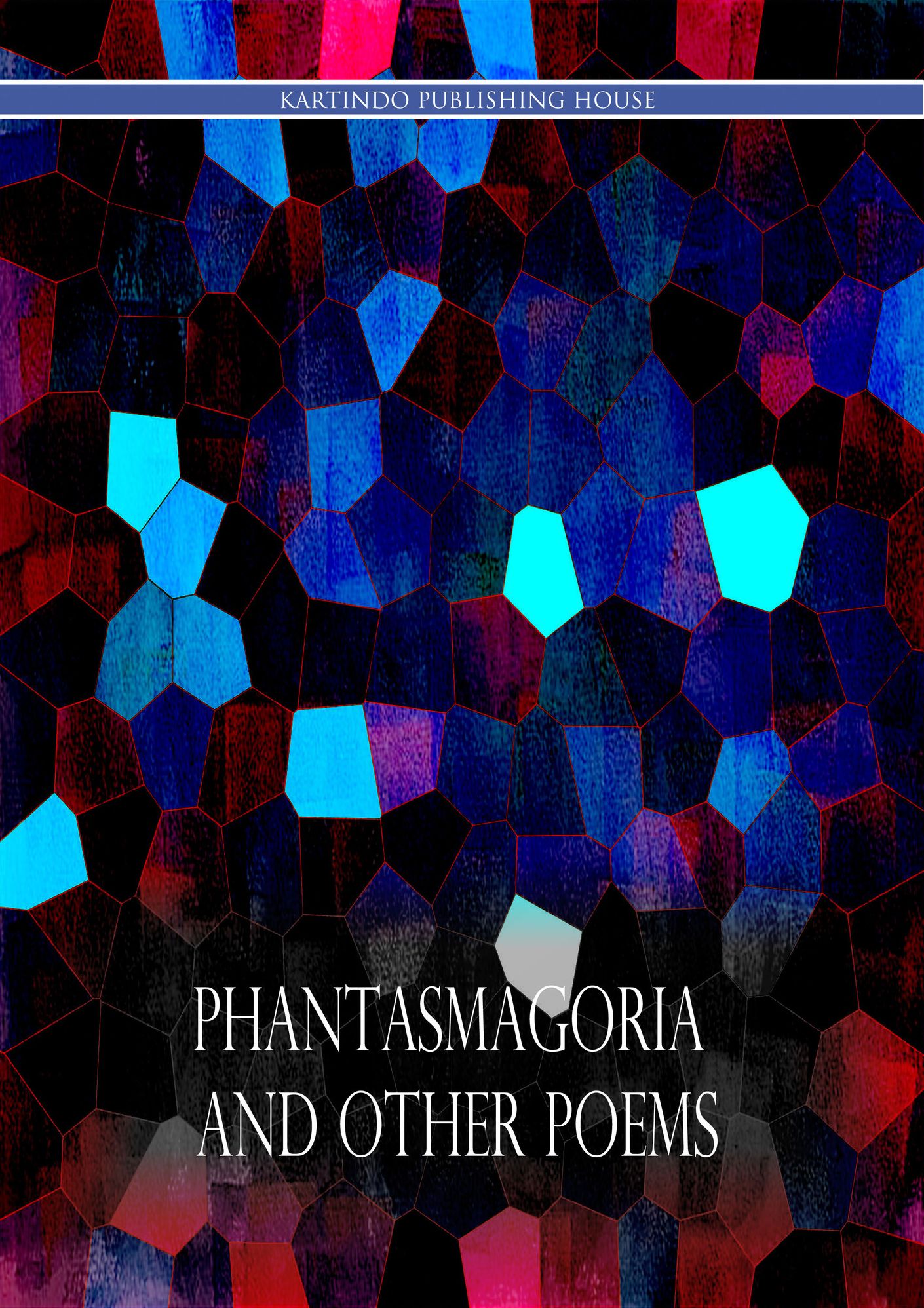 Phantasmagoria And Other Poems