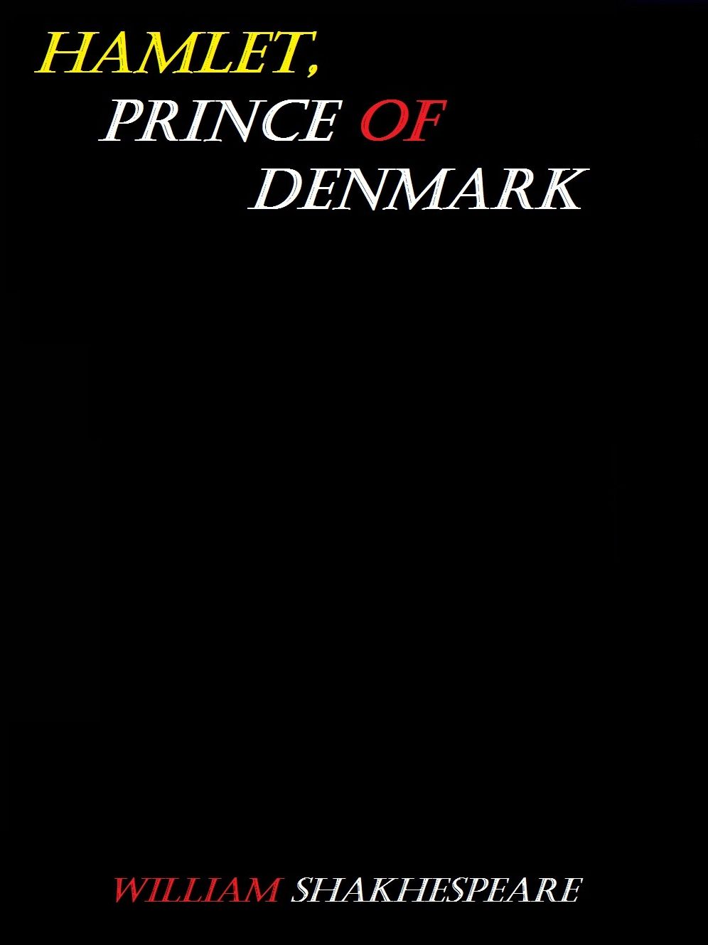 Hamlet, Prince of Denmark by William Shakespeare