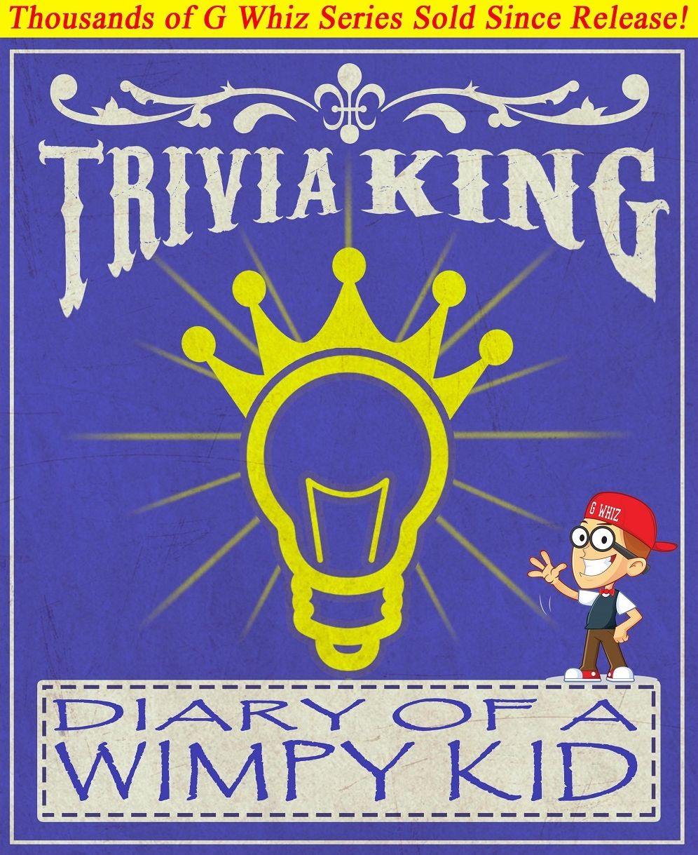 Diary of a Wimpy Kid - Trivia King!
