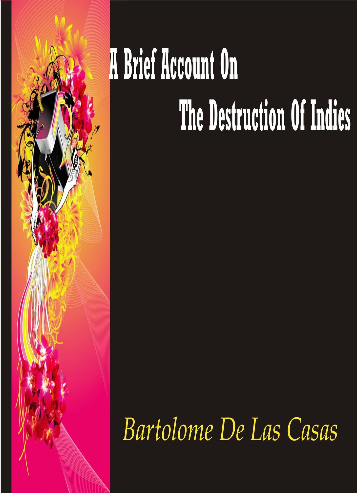 A Brief Account of the Destruction of the Indies by Bartolomé de las Casas