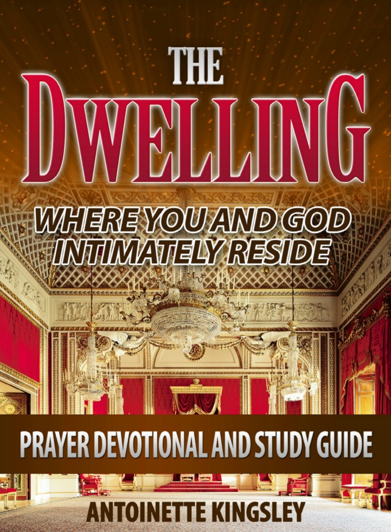 THE DWELLING- Prayer Devotional and Study Guide