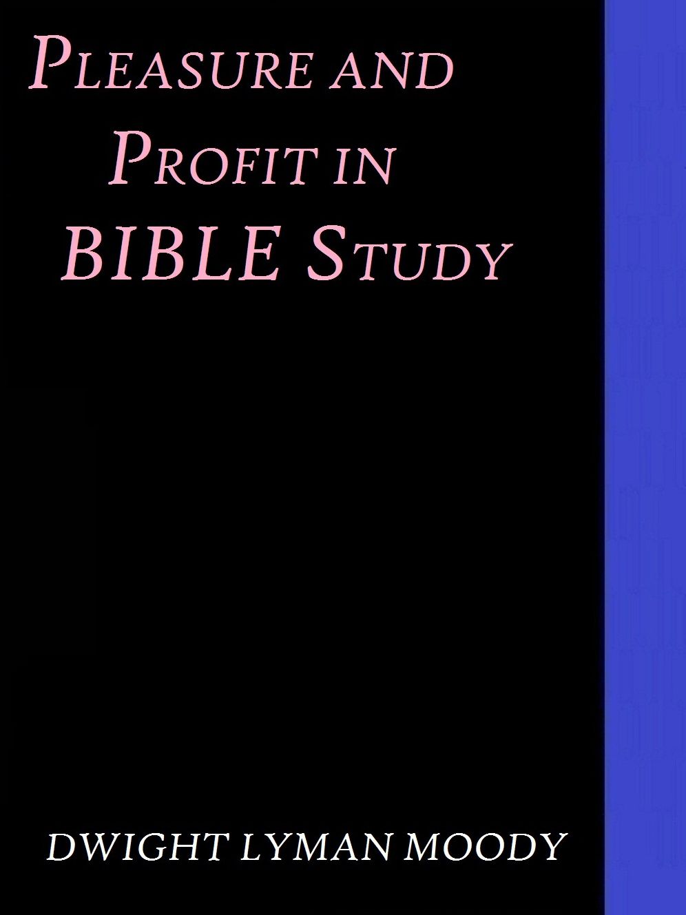 Pleasure & Profit in Bible Study by Dwight Lyman Moody