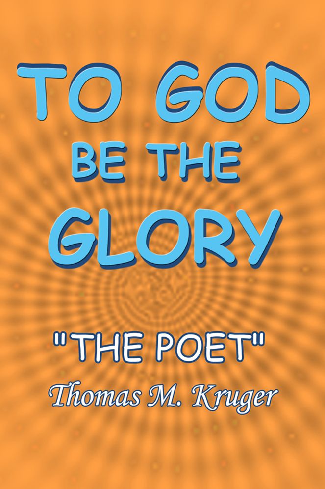 TO GOD BE THE GLORY