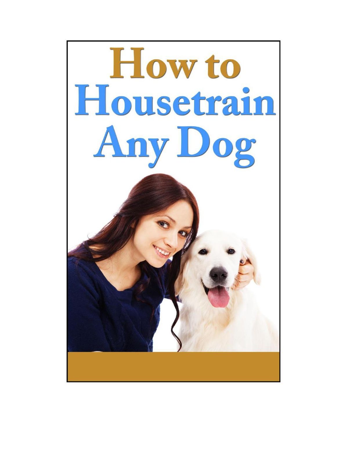 HOW TO HOUSETRAIN ANY DOG: Fundamentals of Dog and Puppy Training