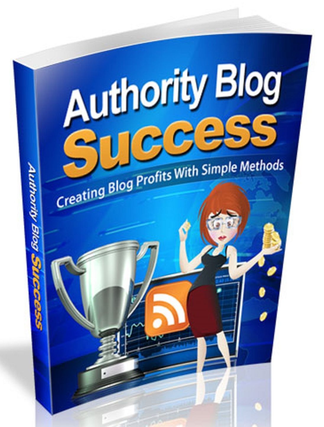 Authority Blog Success: Create Blog Profits With Simple Methods