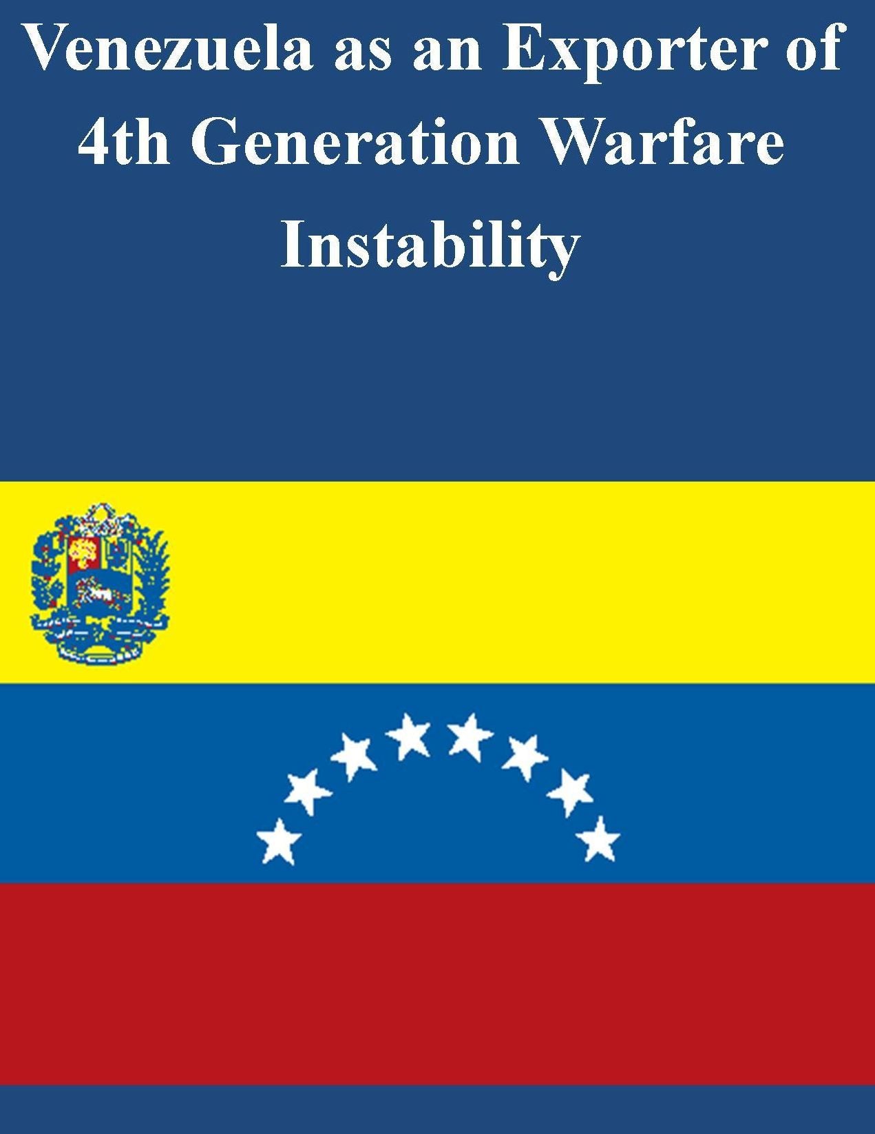 Venezuela as an Exporter of 4th Generation Warfare Instability