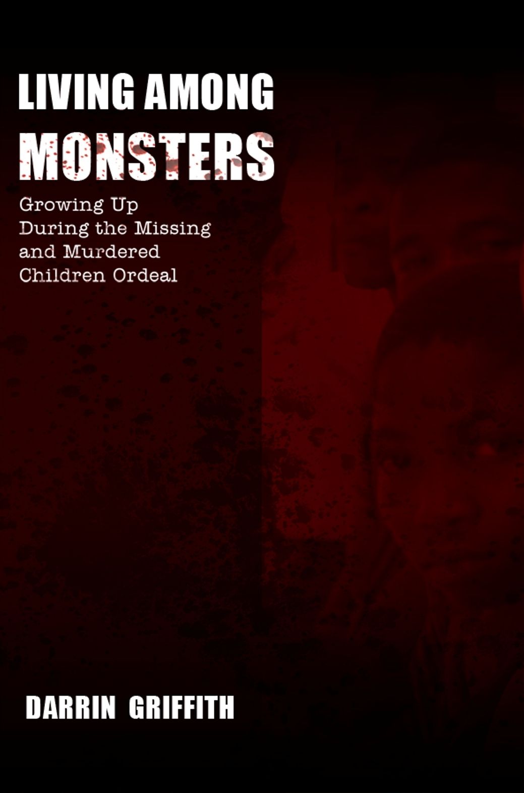 Living Among Monsters: Growing Up During the Missing and Murdered Children Ordeal