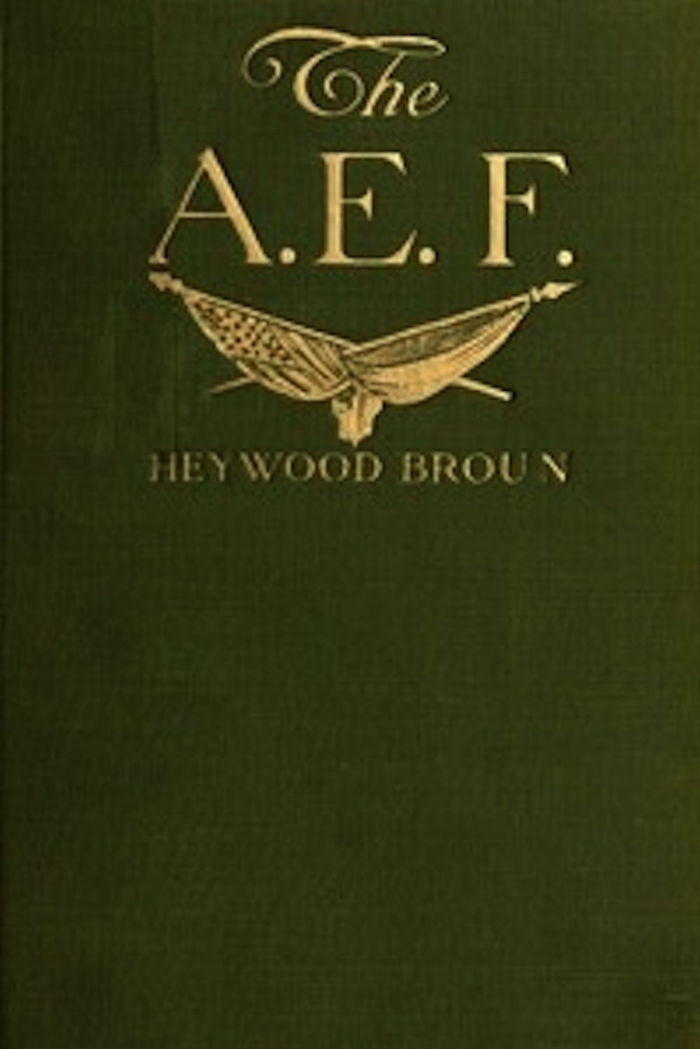 The A.E.F.: With General Pershing and the American Forces (Illustrated)