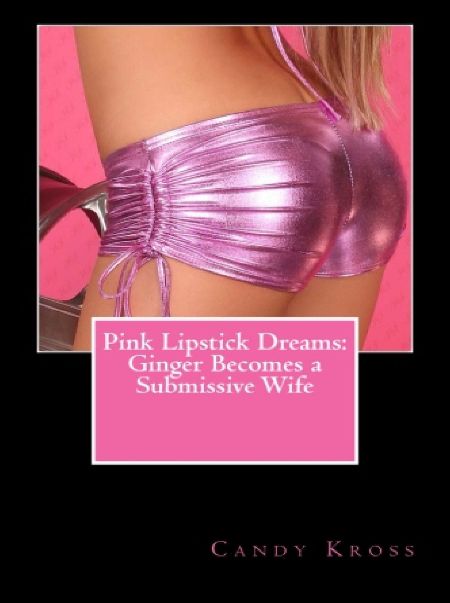 Pink Lipstick Dreams: Ginger Becomes a Submissive Wife