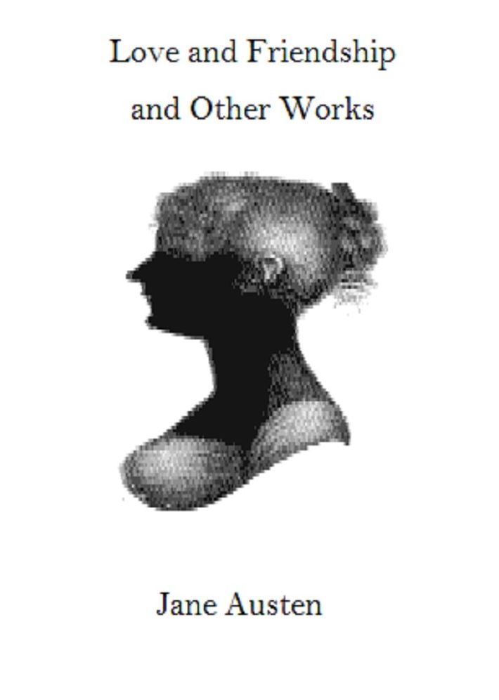 Love and Friendship and Other Jane Austen Works
