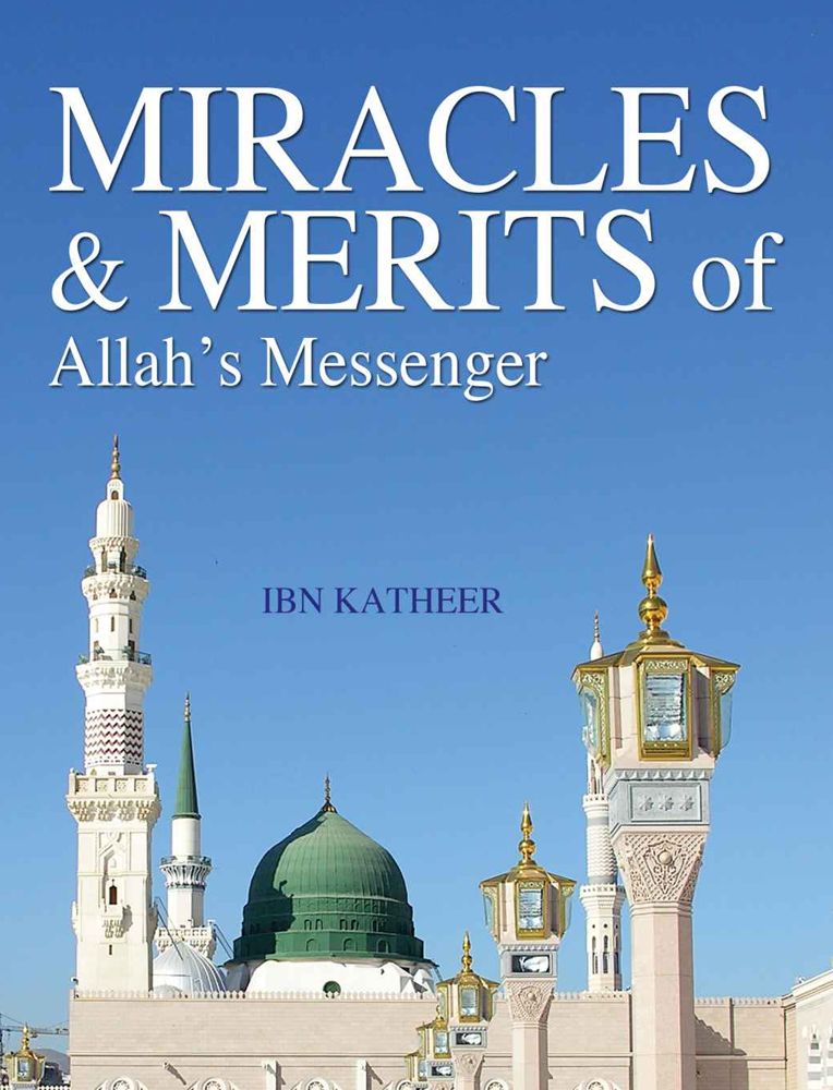 Miracles & Merits of Allah's Messenger