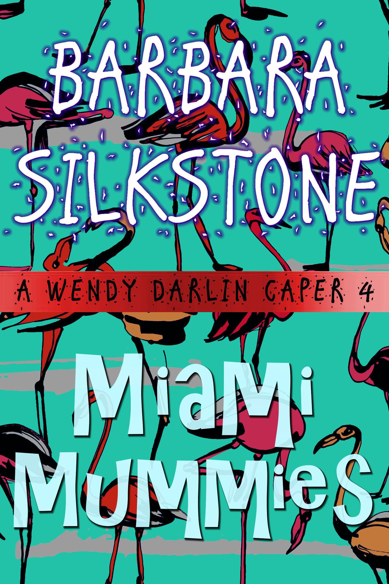 Miami Mummies - A Wendy Darlin Caper